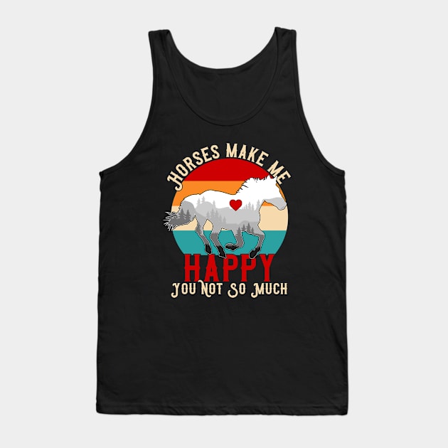 Horses Make Me Happy You Not So Much Tank Top by Atelier Djeka